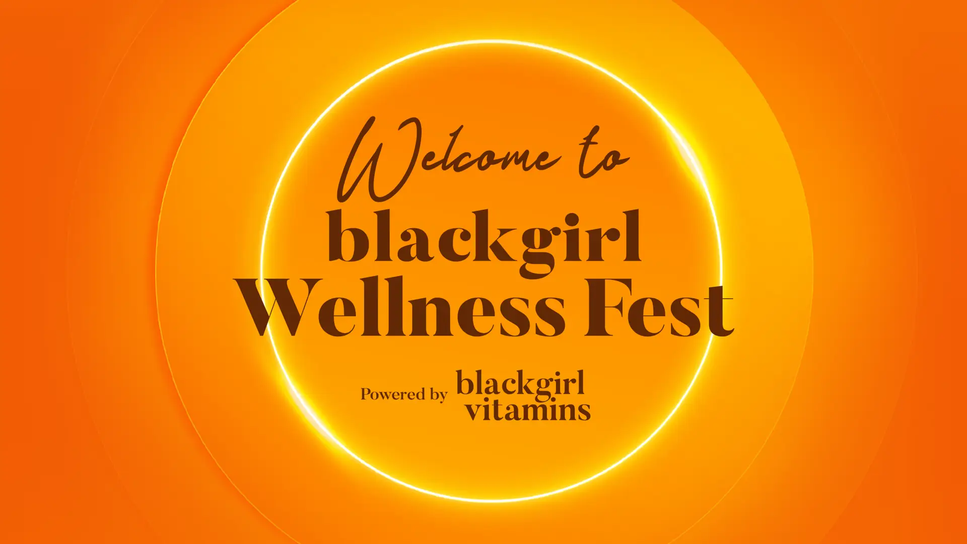 Welcome to Black Girl Wellness Fest powered by Black Girl Vitamins